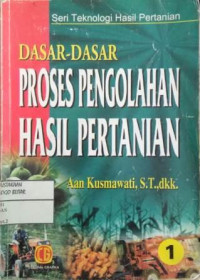 Image of Dasar-dasar proses pengolahan hasil pertanian I