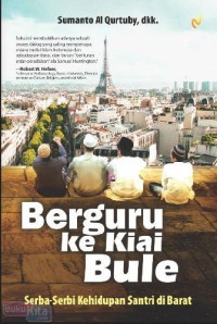 Image of Berguru ke kiai bule: serba-serbi kehidupan santri di barat