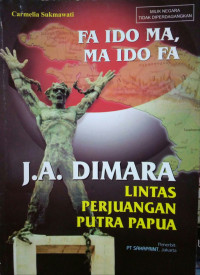 Image of Fa ido ma, ma ido fa : lintas perjuangan putra Papua, J.A. Dimara