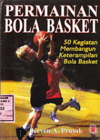 Image of Basketball fun & games : 50 skill-building actiVities for cildren = permainan bola basket : 50 kegiatan membangun keterampilan bola basket