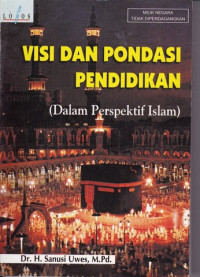 Image of Visi dan pondasi pendidikan : dalam perspektif Islam