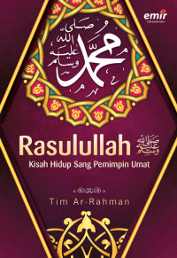 Image of Muhammad Rasulullah: kisah hidup sang pemimpin umat
