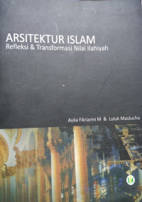 Image of Arsitektur Islam : refleksi & transformasi nilai ilahiyah