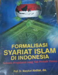 Image of Formalisasi syariat Islam di Indonesia : sebuah pergulatan yang tak pernah tuntas