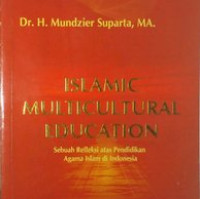 Image of Islamic multicultural education : sebuah refleksi atas pendidikan Agama Islam di Indonesia