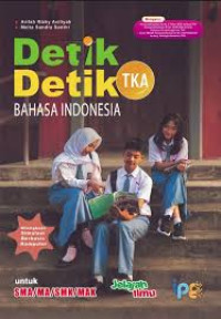 Image of Detik-detik TKA Bahasa Indonesia untuk SMA/MA/SMK/MAK