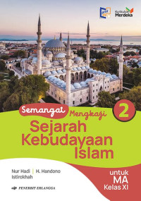 Image of Semangat Mengkaji Sejarah Kebudayaan Islam untuk MA Kelas XI