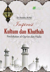 Image of Inspirasi kultum dan khutbah : pendekatan al-qur'an dan hadits