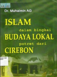 Image of Islam dalam bingkai budaya lokal : potret dari cirebon)