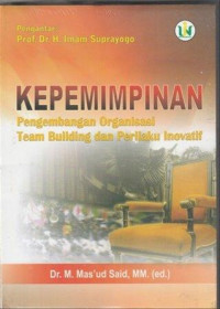 Image of Kepemimpinan : pengembangan organisasi, team building dan perilaku inovatif
